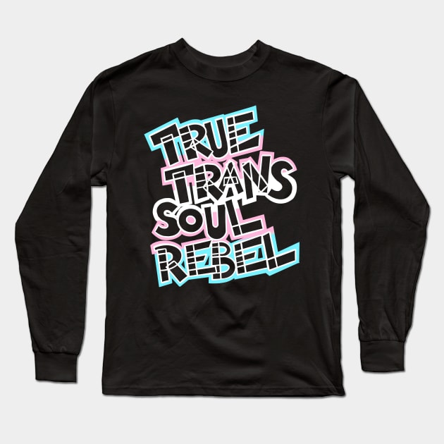 True Trans Soul Rebel - transparent Long Sleeve T-Shirt by Purgatory_Feminist